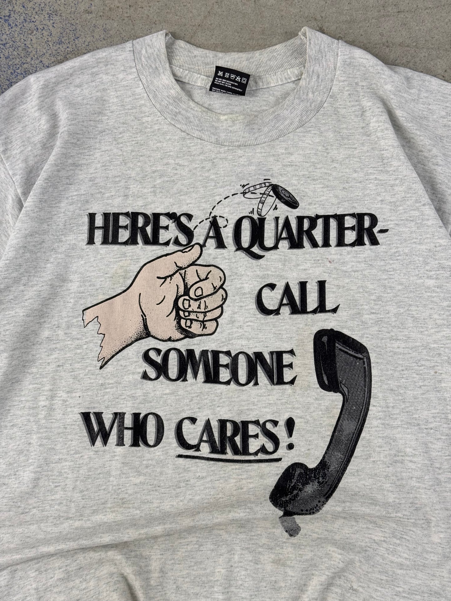 90s "Here's A Quarter Call Someone Who Cares" Tee